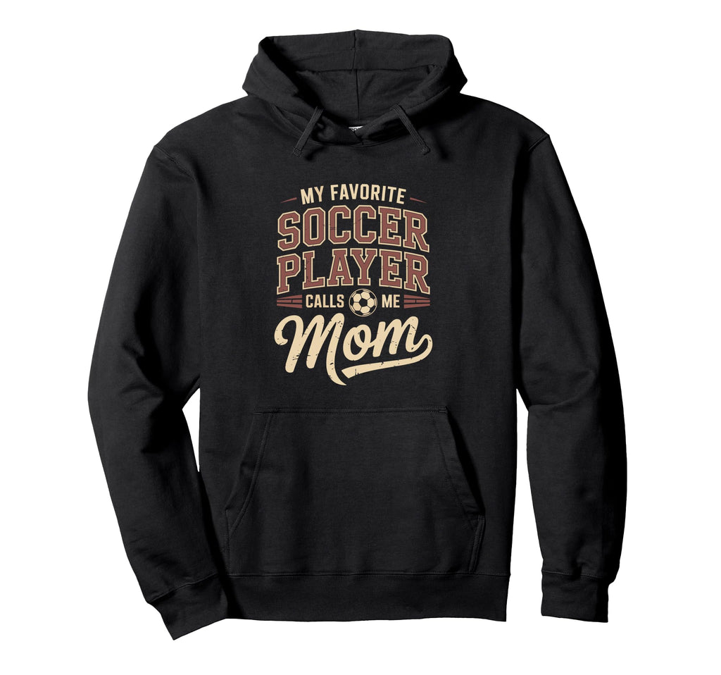 My Favorite Soccer Player Calls Me Mom Hoodie - Streetwear Style for Adults