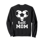 Ball Mom Heart Funny Soccer Mom Sweatshirt - Custom Art Print Men Women