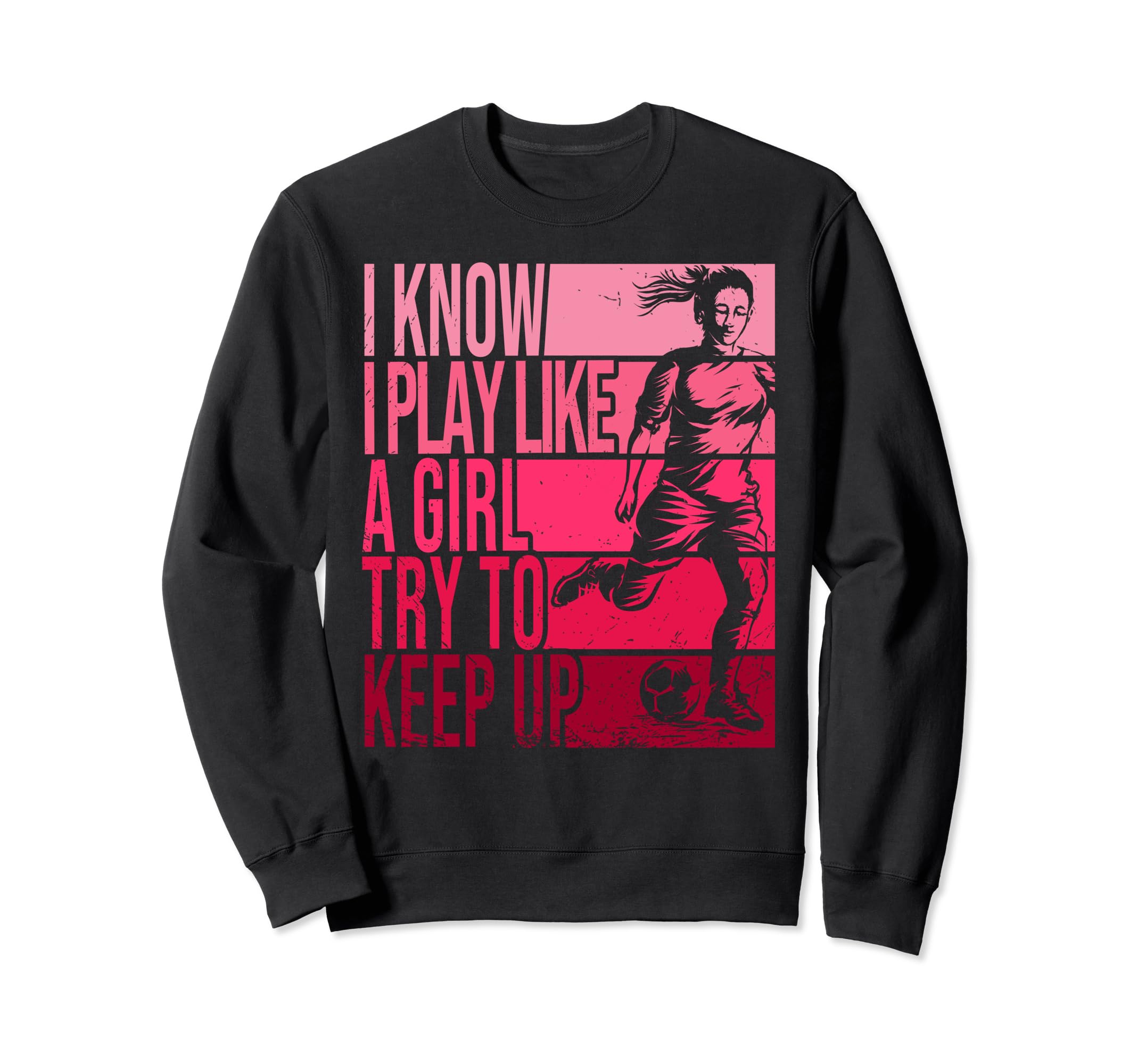 I Know I Play Like Try To Keep Sweatshirt - Fun Novelty Design for Adults