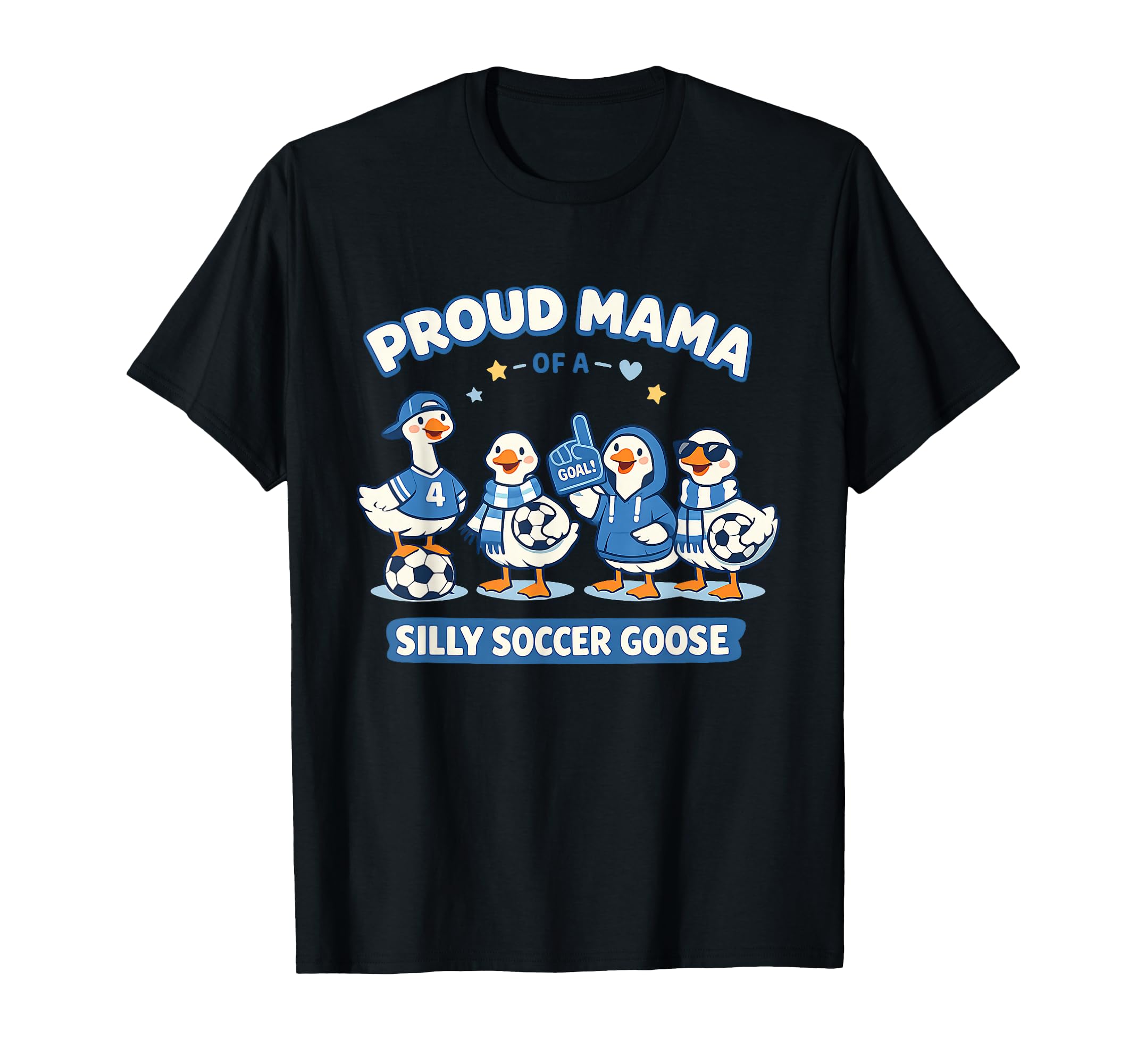 Proud Mama Silly Soccer Goose Mom Apparels T-Shirt - Novelty Apparel Unisex