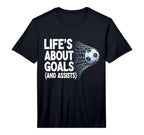 Lifes About Goals And Assists Funny T-Shirt - Novelty Apparel Unisex