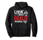 Hockey Goalie Mama Life Mom Ice Hockey Hoodie - Streetwear Style Unisex