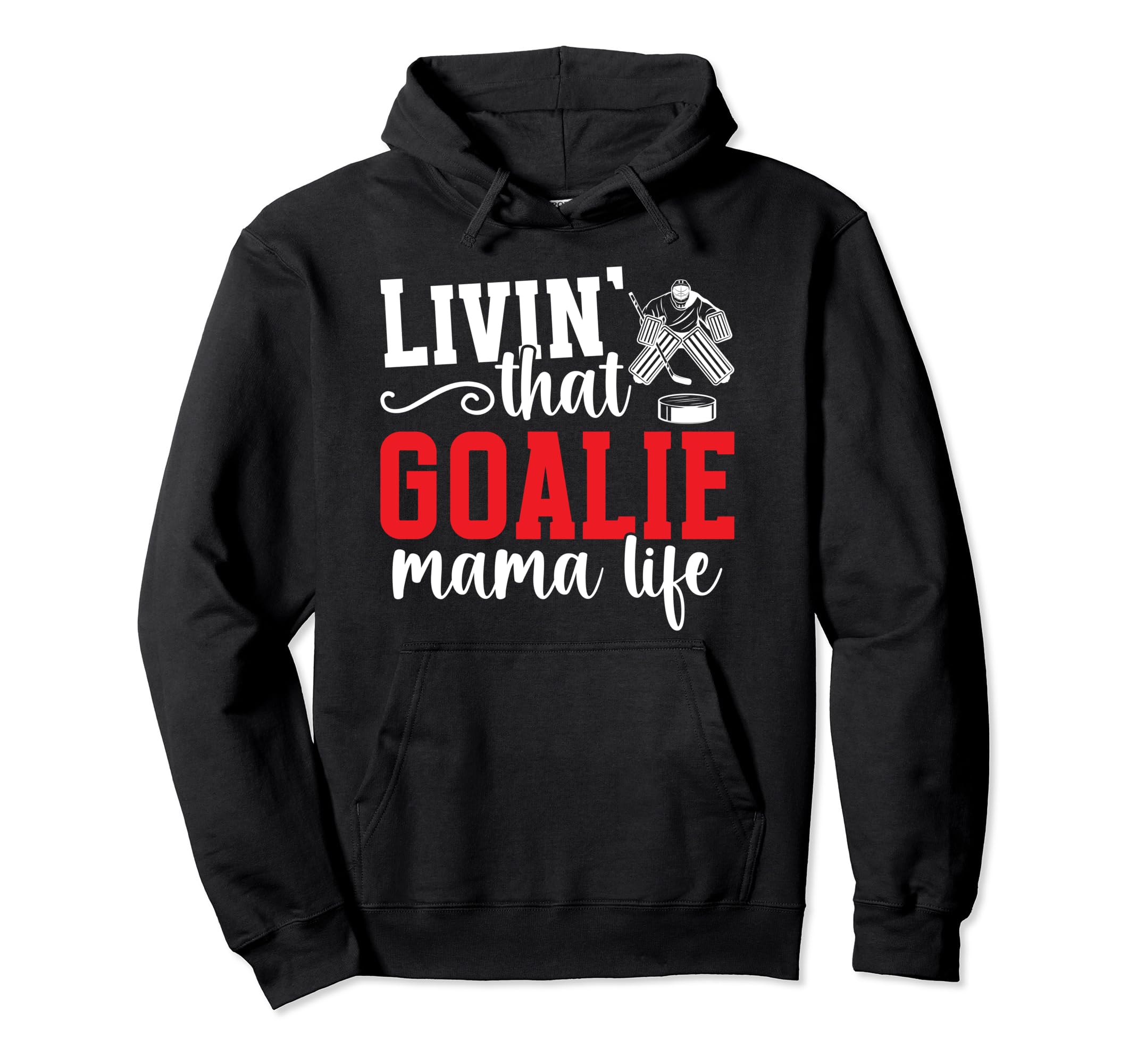 Hockey Goalie Mama Life Mom Ice Hockey Hoodie - Streetwear Style Unisex