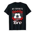 My Favorite Goalie Calls Me Bro T-Shirt - Aesthetic Graphic Men Women