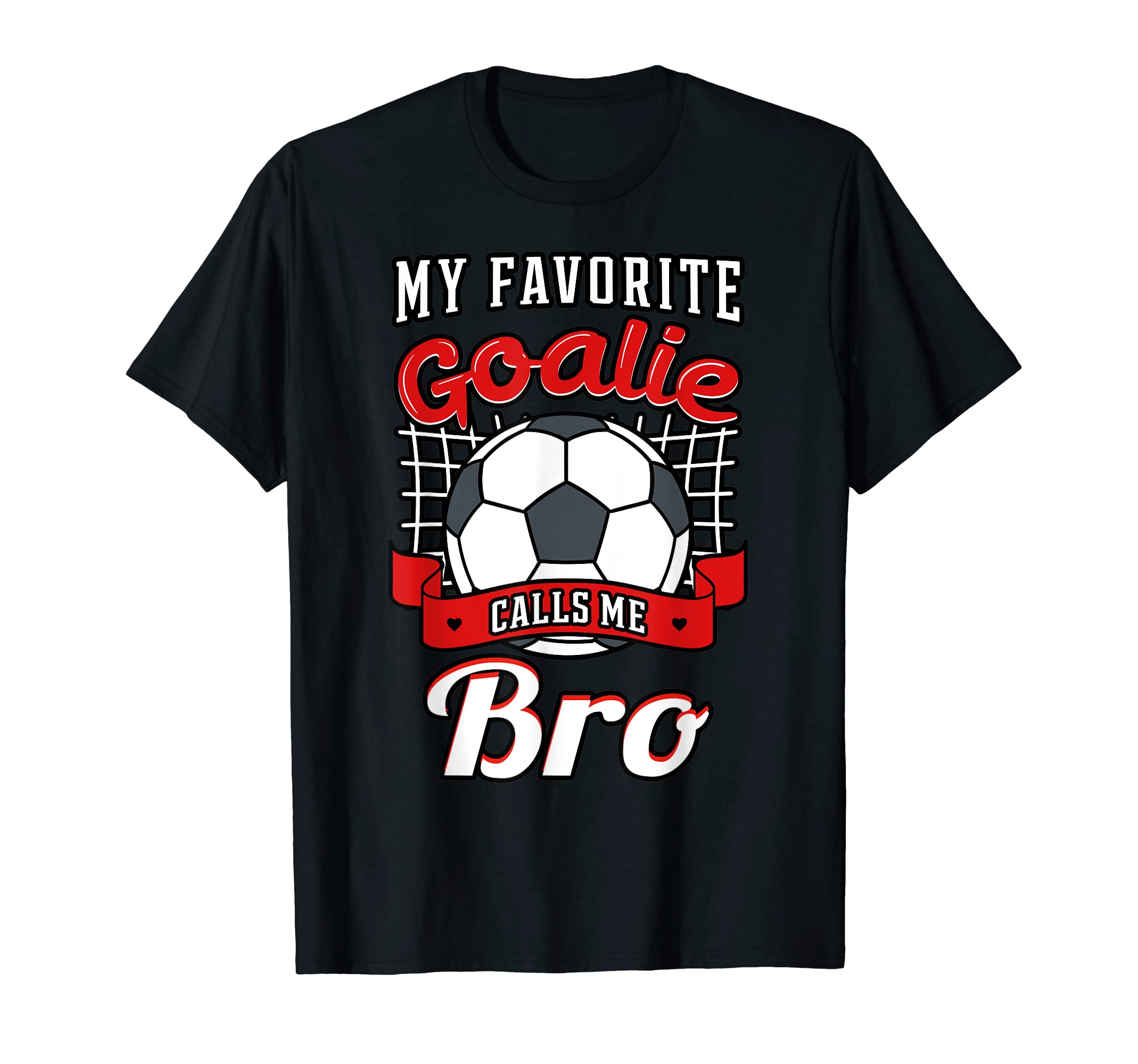 My Favorite Goalie Calls Me Bro T-Shirt - Aesthetic Graphic Men Women