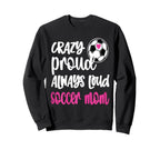 Womens Crazy Proud Soccer Mom Sweatshirt - Minimalist Print for Adults