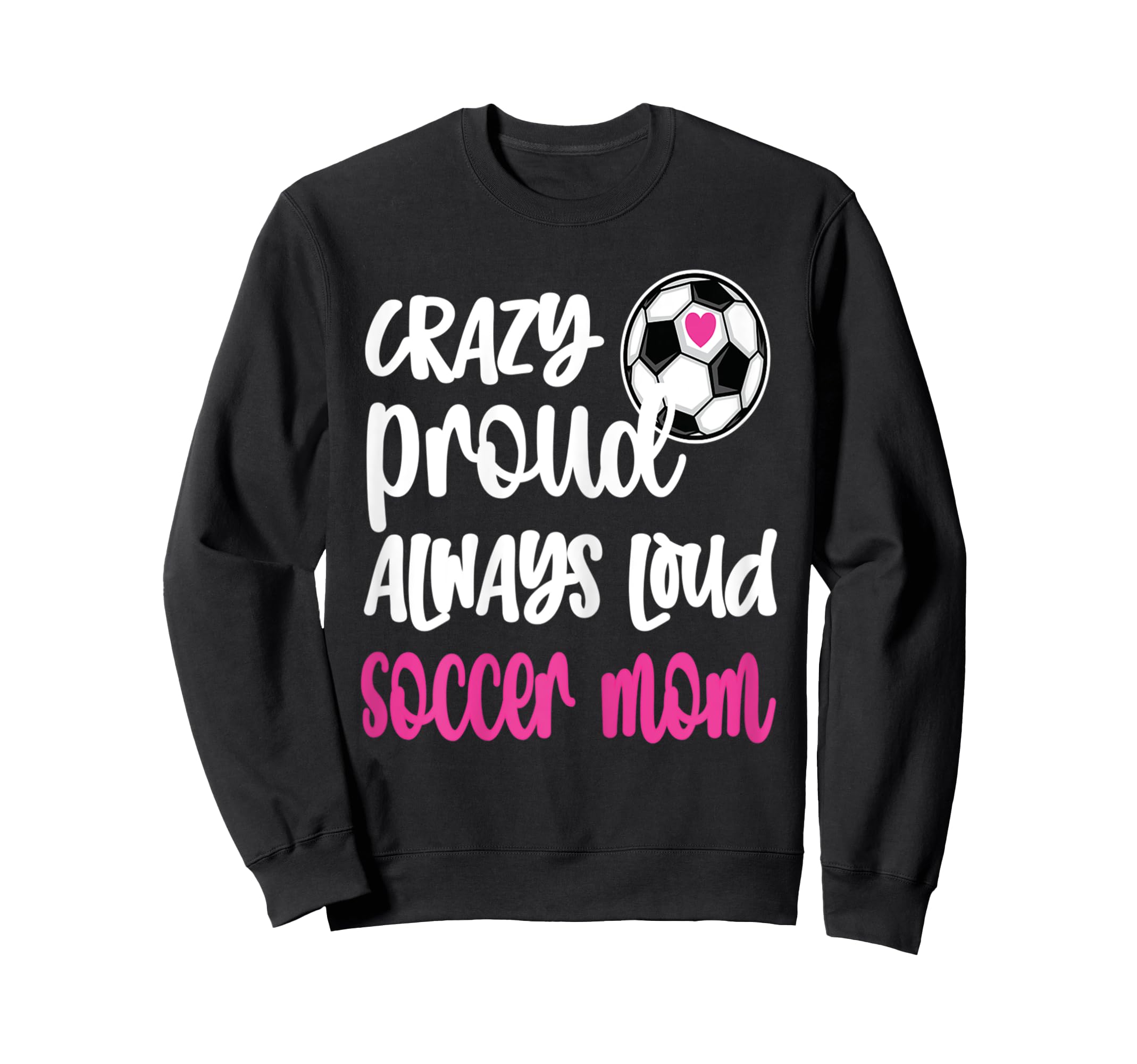 Womens Crazy Proud Soccer Mom Sweatshirt - Minimalist Print for Adults
