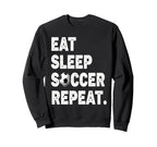 Eat Sleep Soccer Repeat Football Sweatshirt - Unique Graphic Unisex