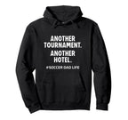 Soccer Dad Another Tournament Another Hoodie - Minimalist Print Unisex