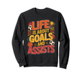 Lifes About Goals And Assists Funny Sweatshirt - Trendy Graphic Unisex