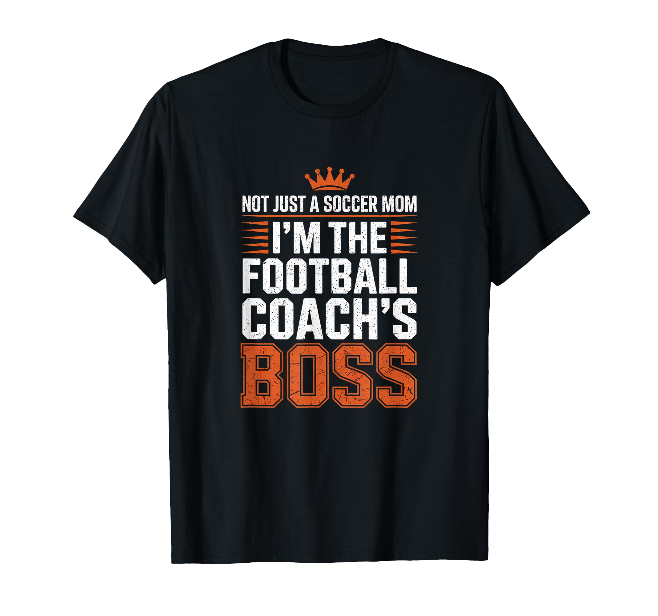 Not Just Soccer Mom Football Coachs Boss T-Shirt - Novelty Apparel Unisex