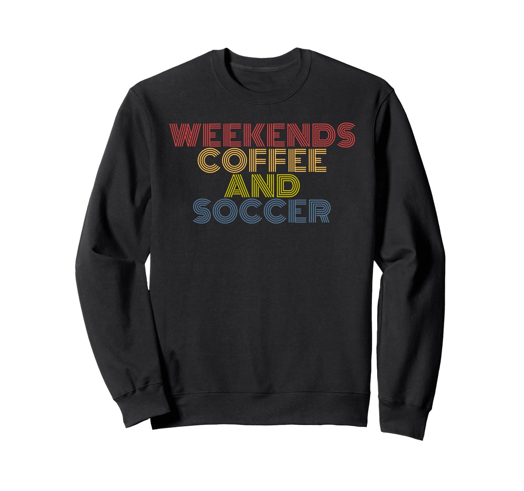 Weekends Coffee And Soccer 70S Sweatshirt - Custom Art Print for Adults