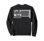 Sport Better Soccer Funny Sweatshirt - Aesthetic Graphic Unisex