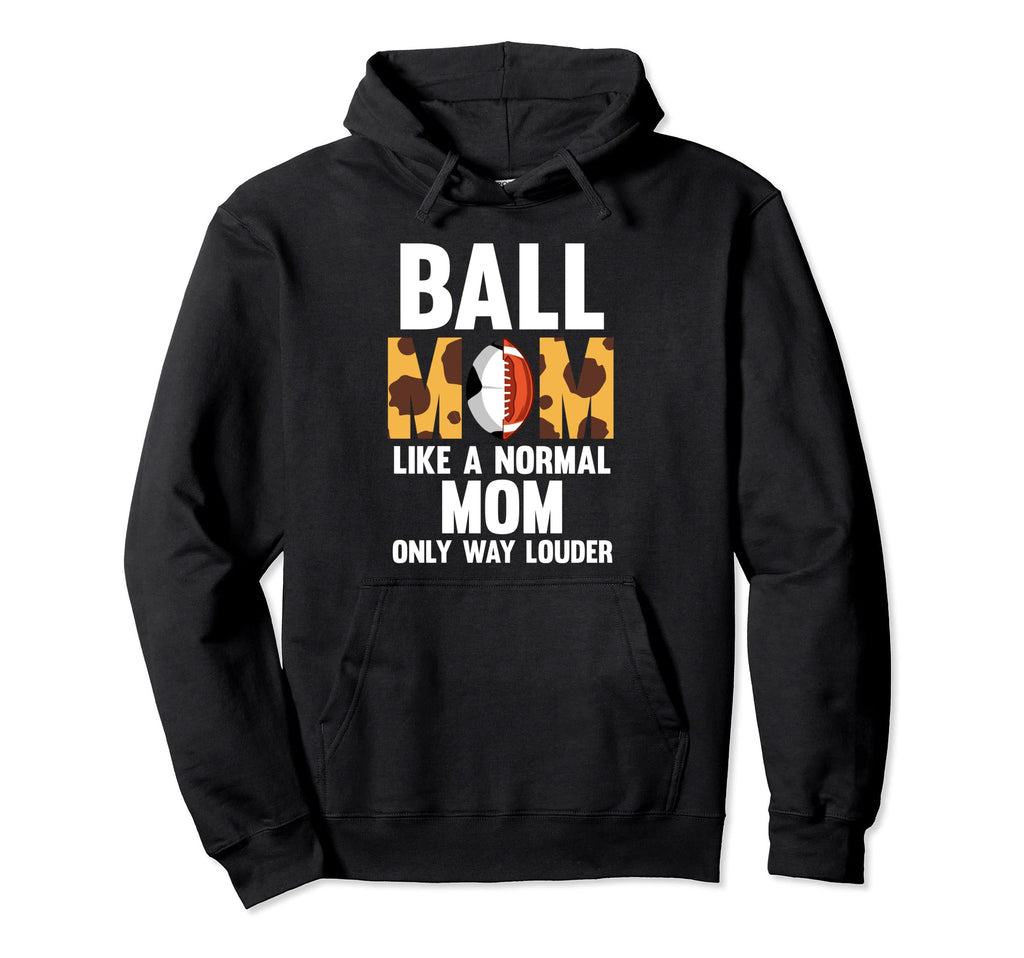 Ball Mom Like Normal Mom Only Way Louder Hoodie - Graphic Print Unisex