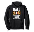 Ball Mom Like Normal Mom Only Way Louder Hoodie - Graphic Print Unisex