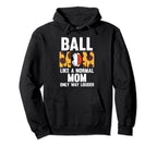 Ball Mom Like Normal Mom Only Way Louder Hoodie - Graphic Print Unisex