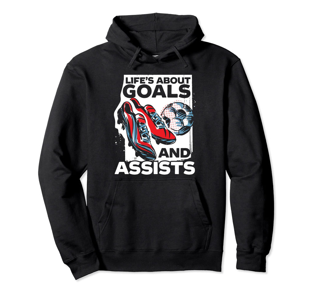 Lifes About Goals And Assists Soccer Hoodie - Graphic Print Unisex