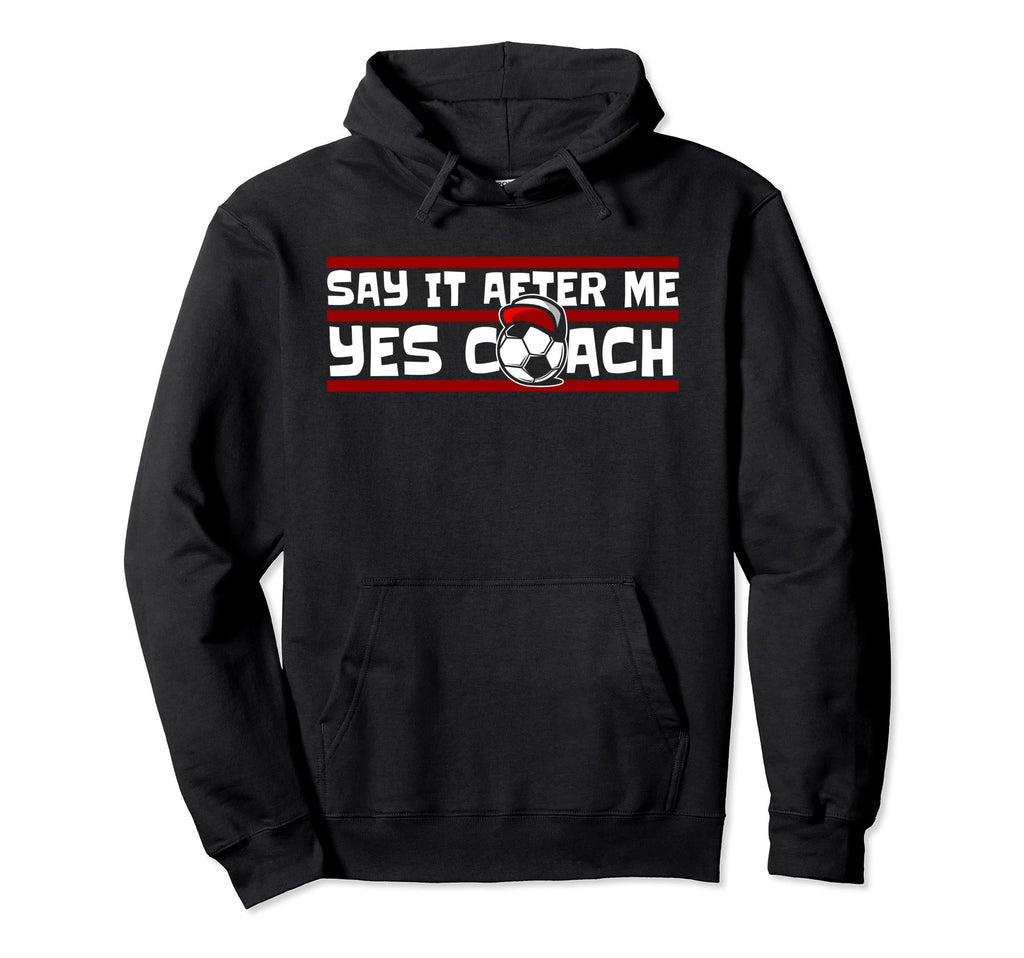 Say It After Me Yes Coach Fu Ball Goal Hoodie - Streetwear Style Unisex