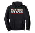 Say It After Me Yes Coach Fu Ball Goal Hoodie - Streetwear Style Unisex