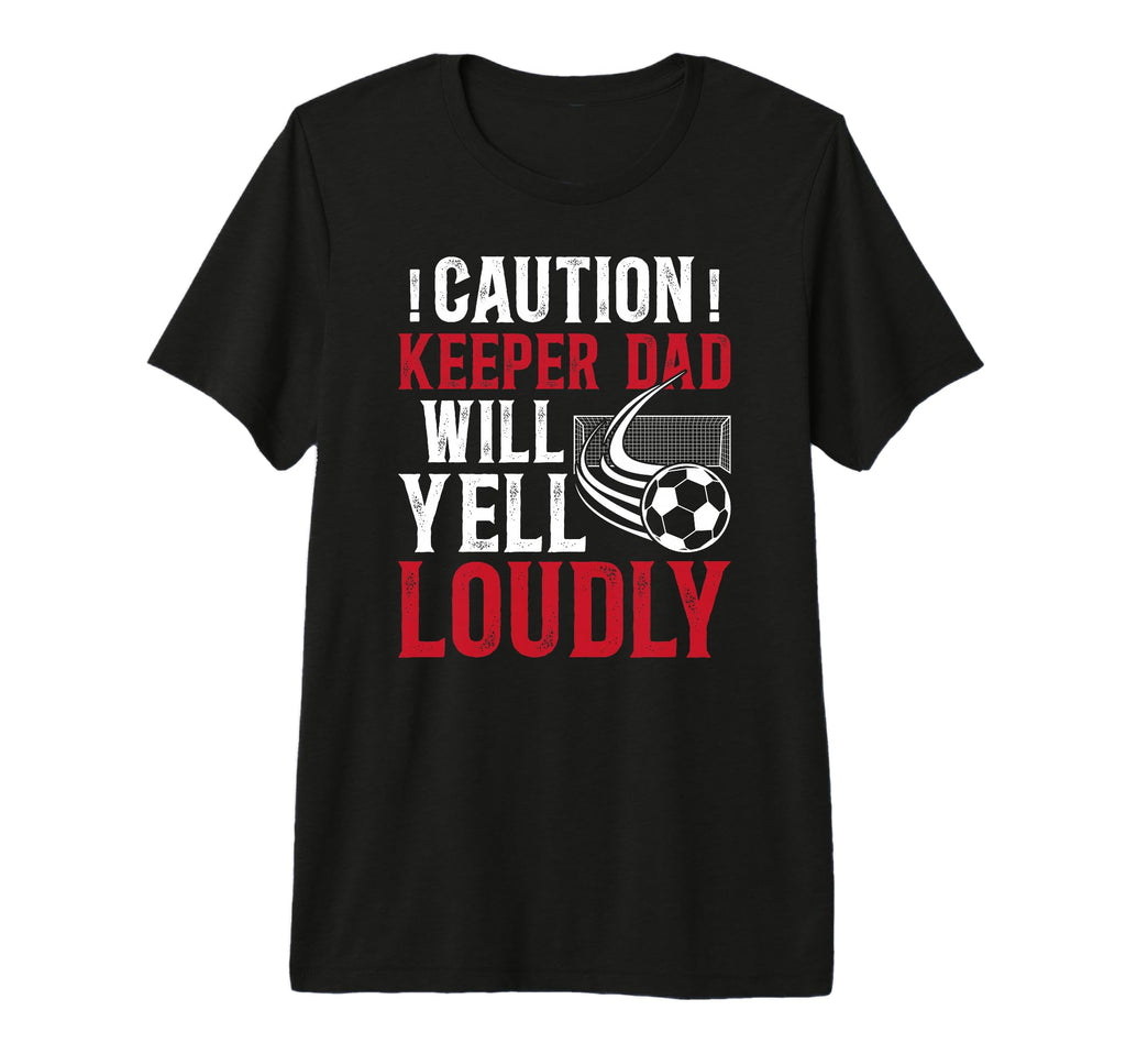 Mens Soccer Keeper Dad Will Yell T-Shirt - Unique Graphic for Adults