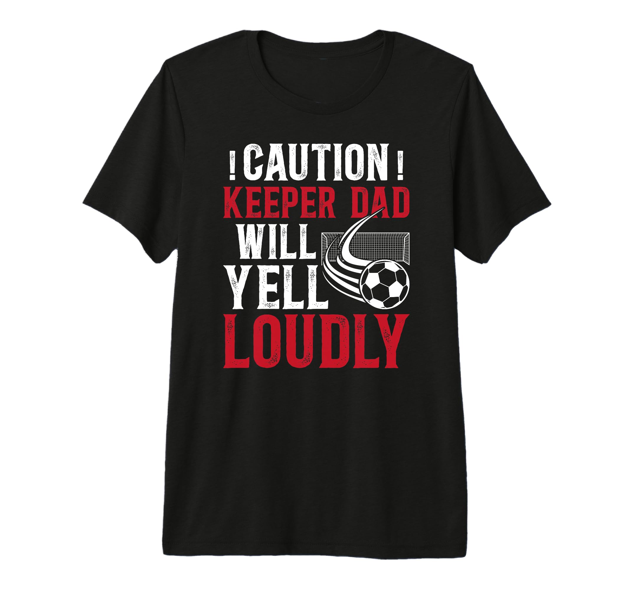 Mens Soccer Keeper Dad Will Yell T-Shirt - Unique Graphic for Adults
