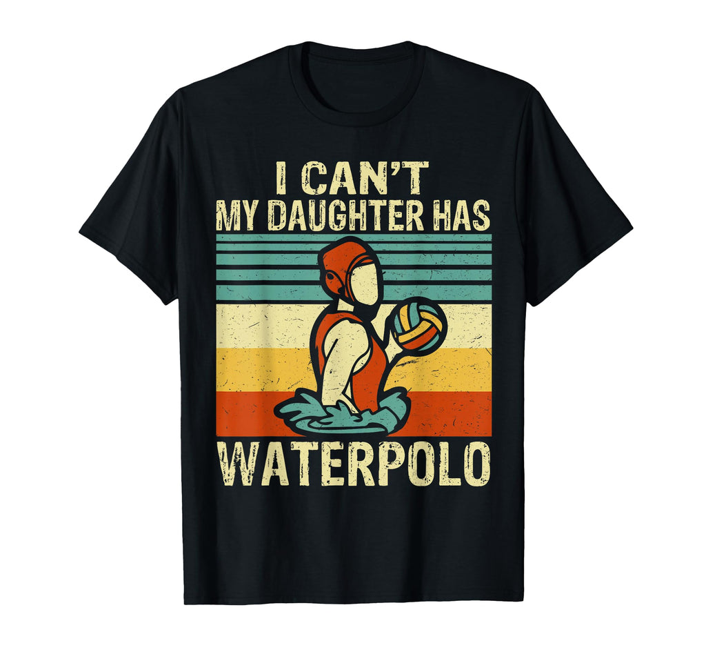 I Cant My Daughter Has Waterpolo Players T-Shirt - Graphic Print Men Women