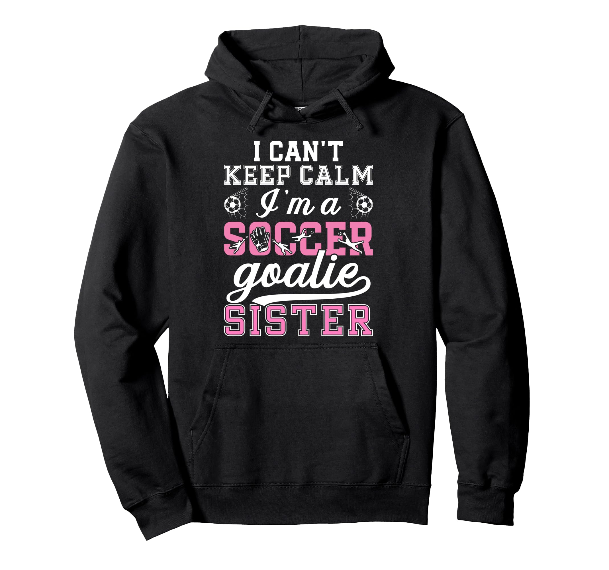 Im Soccer Goalie Sister Soccer Keeper Hoodie - Streetwear Style Unisex