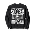 Its Okay If You Dont Like Soccer Its Sweatshirt - Trendy Graphic Unisex