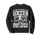 Its Okay If You Dont Like Soccer Its Sweatshirt - Trendy Graphic Unisex