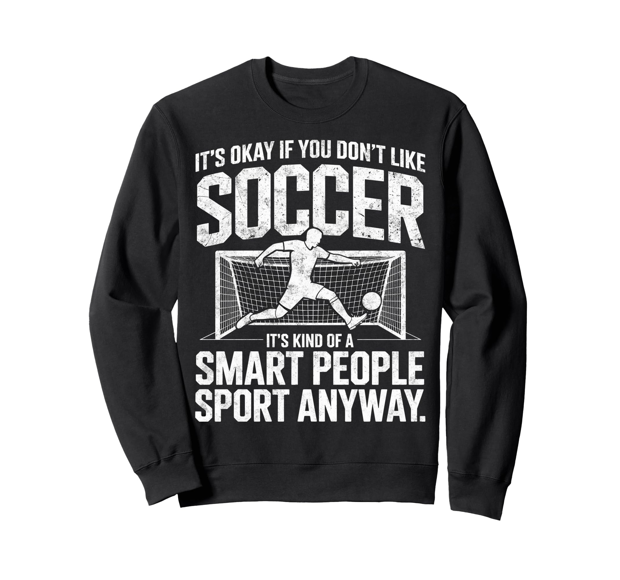 Its Okay If You Dont Like Soccer Its Sweatshirt - Trendy Graphic Unisex