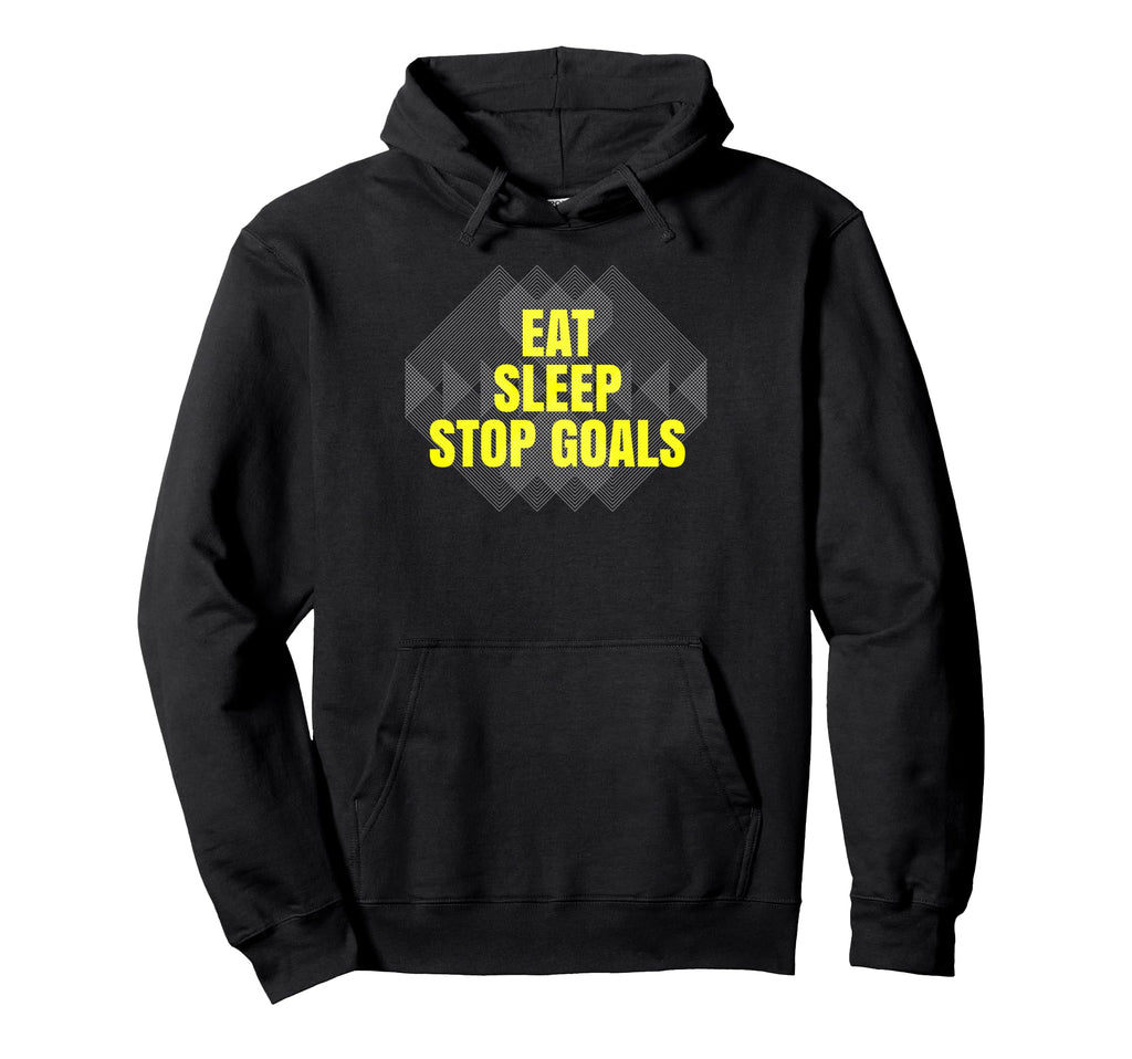 Eat Sleep Stop Goals Soccer Hockey Hoodie - Casual Everyday Wear Men Women