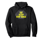 Eat Sleep Stop Goals Soccer Hockey Hoodie - Casual Everyday Wear Men Women