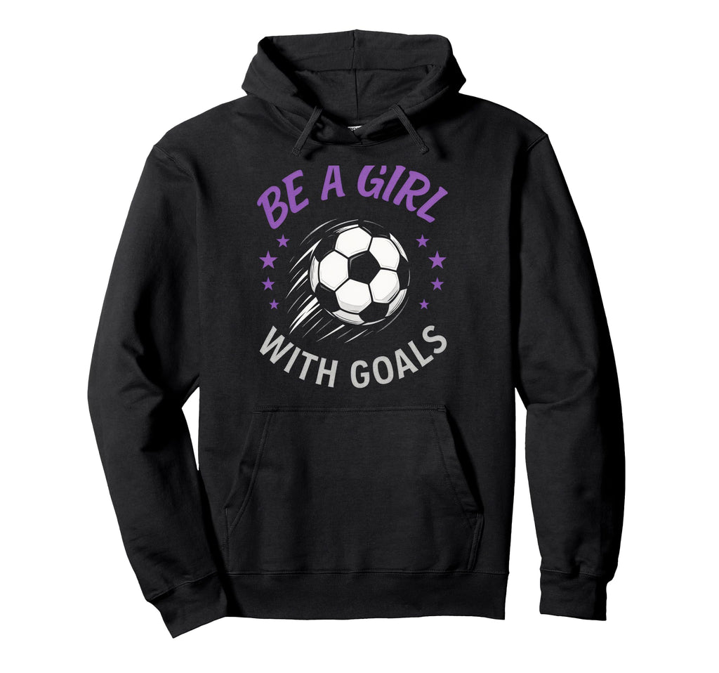 Be Goals Soccer Lover Funny Hoodie - Custom Art Print Men Women