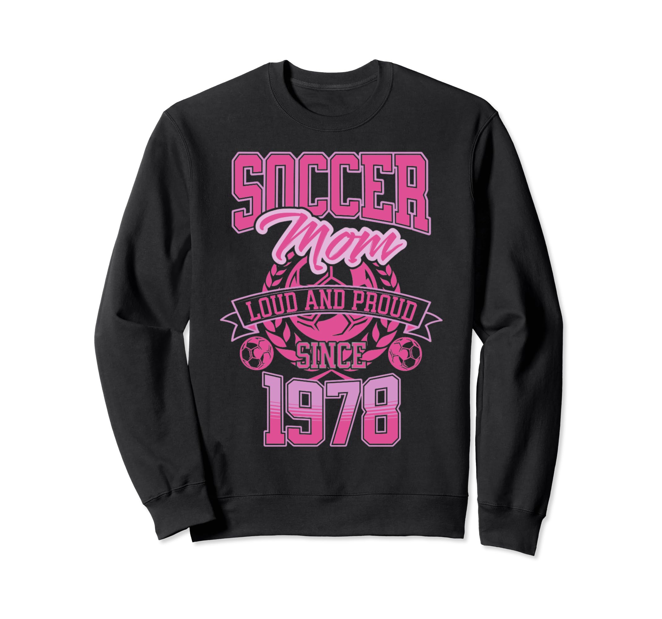 Soccer Mom Loud Proud Since 1978 Sweatshirt - Aesthetic Graphic for Adults