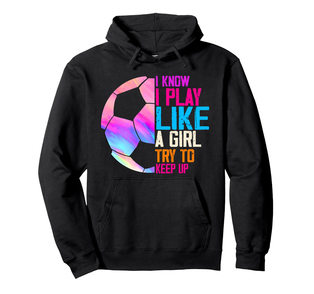 I Know I Play Like Try To Keep Up Funny Hoodie - Trendy Graphic for Adults