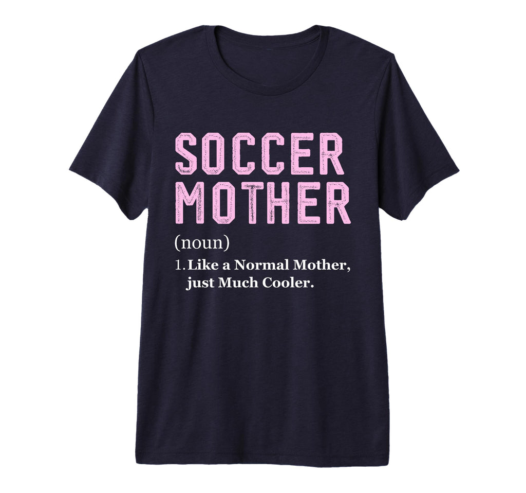 Funny Soccer Player Mother Definition T-Shirt - Custom Art Print Unisex
