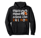 Crazy Proud Always Loud Ball Mom Football Hoodie - Minimalist Print Unisex