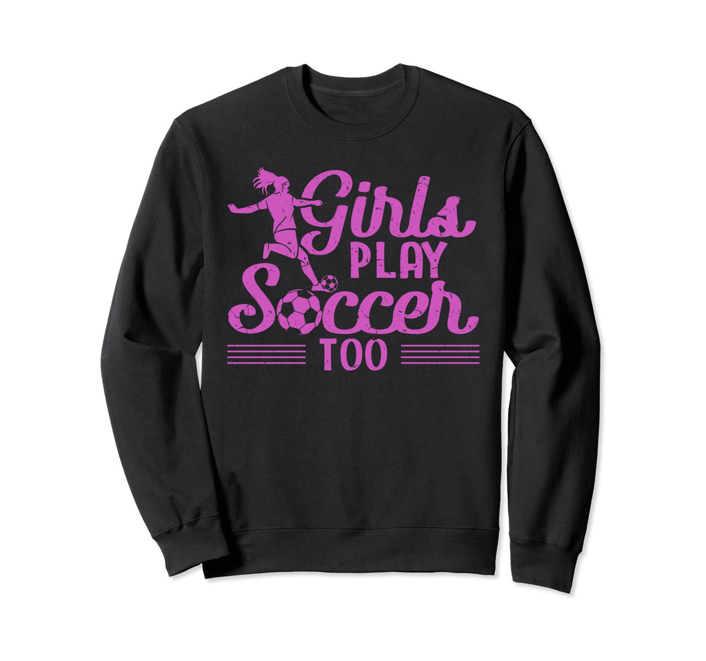 Play Soccer Too Funny Soccer Sweatshirt - Minimalist Print Men Women