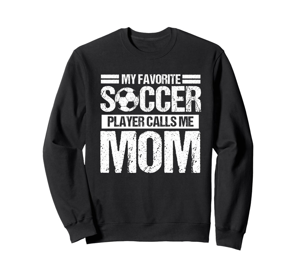 My Favorite Soccer Calls Me Mom Sweatshirt - Trendy Graphic Men Women
