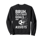 Bruh Life Is About Goals And Sweatshirt - Streetwear Style Men Women