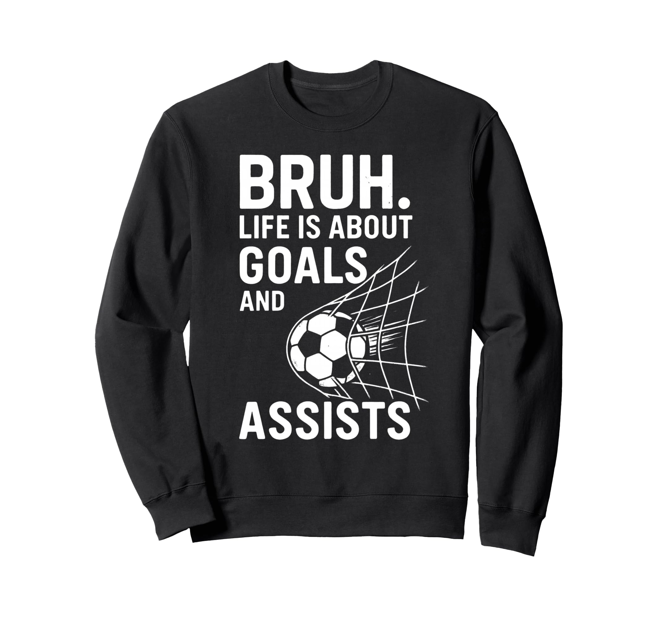 Bruh Life Is About Goals And Sweatshirt - Streetwear Style Men Women