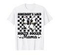 Somebodys Loud Mouth Soccer Mama Mom T-Shirt - Trendy Graphic Men Women