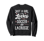 Just Who Loves Soccer And Lacrosse Sweatshirt - Graphic Print Men Women