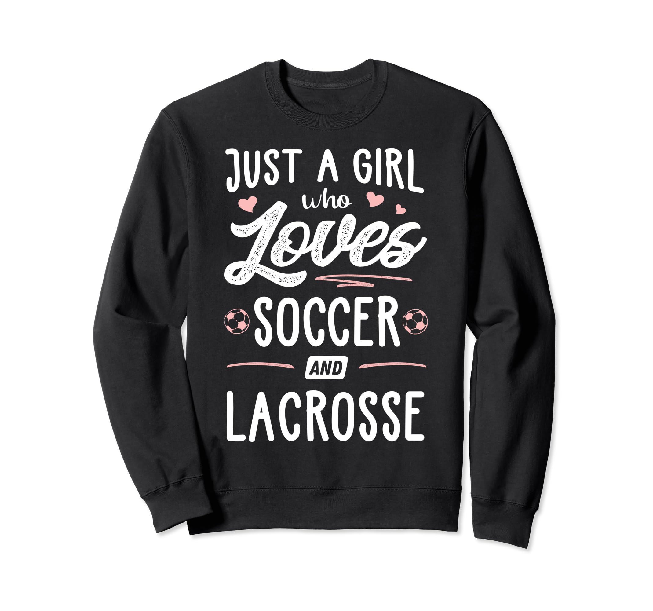 Just Who Loves Soccer And Lacrosse Sweatshirt - Graphic Print Men Women