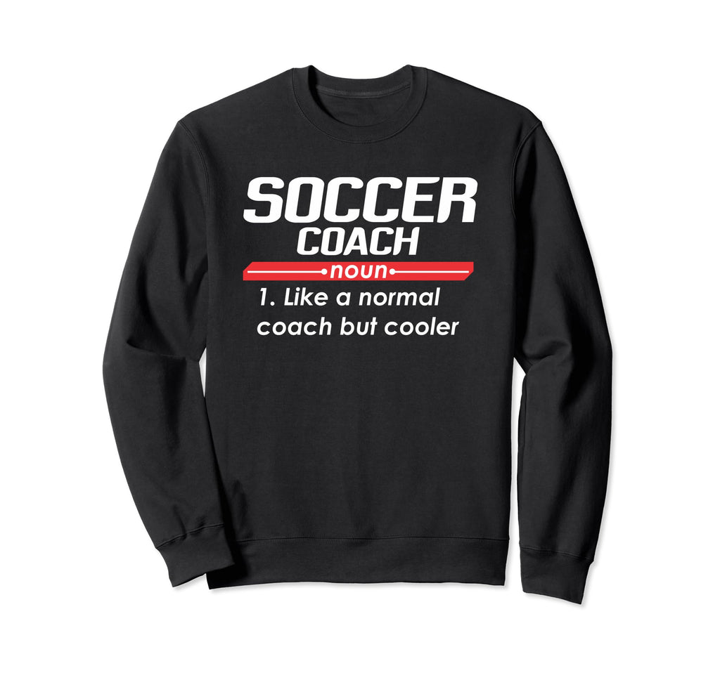 Soccer Coach 2018 Funny Definition Sweatshirt - Graphic Print Unisex