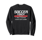 Soccer Coach 2018 Funny Definition Sweatshirt - Graphic Print Unisex