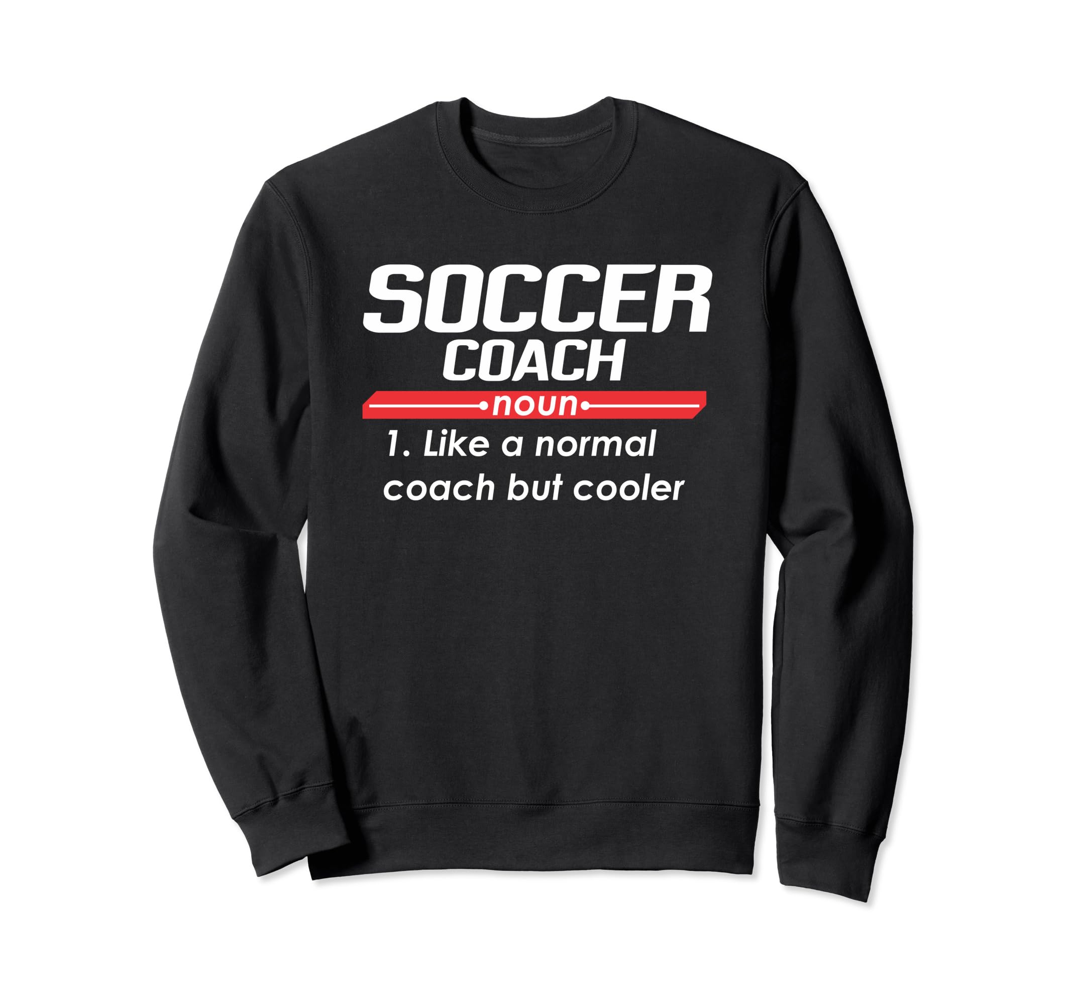 Soccer Coach 2018 Funny Definition Sweatshirt - Graphic Print Unisex