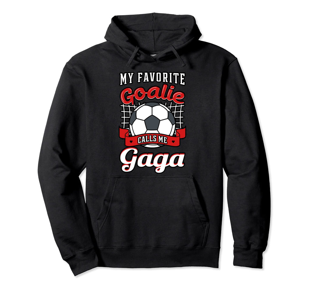 My Favorite Goalie Calls Me Gaga Soccer Hoodie - Trendy Graphic for Adults