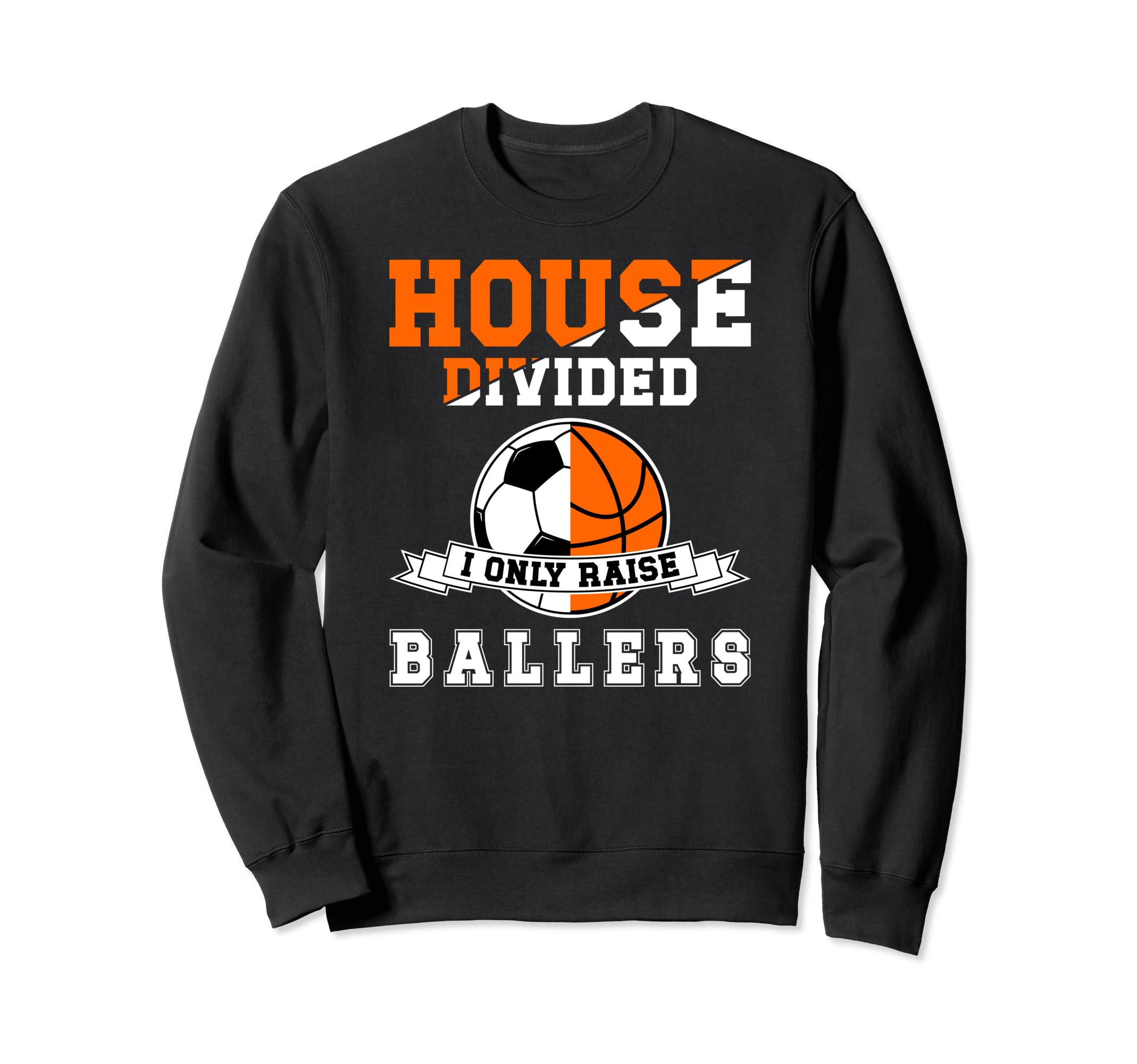 House Divided I Only Raise Ballers Sweatshirt - Trendy Graphic for Adults