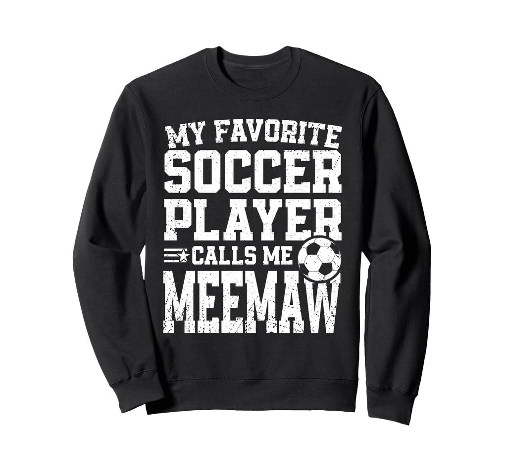 Soccer Meemaw My Favorite Soccer Sweatshirt - Fun Novelty Design Men Women